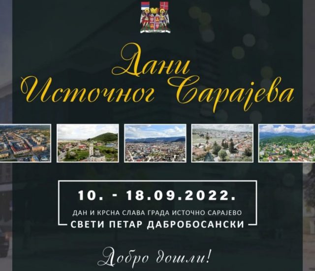 МАНИФЕСТАЦИЈА „ДАНИ ИСТОЧНОГ САРАЈЕВА“ ОД 10. ДО 18. СЕПТЕМБРА